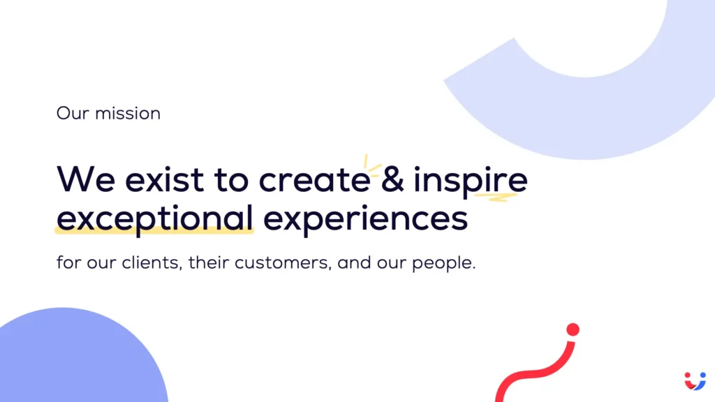 Sitback mission: We exist to create and inspire exceptional experiences for our clients, their customers, and our people.